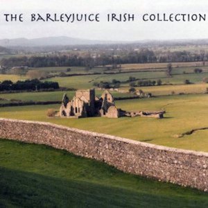 The Barleyjuice Irish Collection CD1