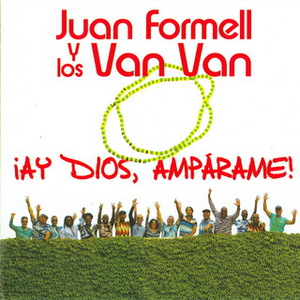 Ay Dios, Amparame! (With Juan Formell)