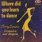 Tony Evans & His Orchestra - Where Did You Learn To Dance