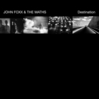 John Foxx And The Maths - Destination
