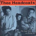Thee Headcoats - The Good Times Are Killing Me