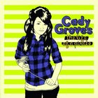 Cady Groves - The Life Of A Pirate
