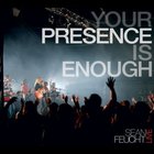 Sean Feucht - Your Presence Is Enough