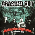 CRASHED OUT - Working Class Aggression