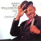 Sonny Boy Williamson II - Keep It To Ourselves (Vinyl)