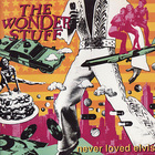 The Wonder Stuff - Never Loved Elvis (Remastered 2000)
