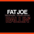 Fat Joe - Ballin (With Wiz Khalifa & Teyana Taylo) (CDS)