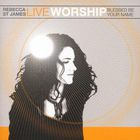 Rebecca St. James - Live Worship: Blessed Be... (EP)