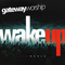 Gateway Worship - Wake Up The World