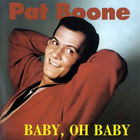 Pat Boone - Baby, Oh Baby (Remastered 1992)