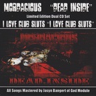 Mordacious - Dead Inside-I Love Club Sluts CD1