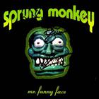 Sprung Monkey - Mr. Funny Face