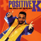 Positive K - The Skills Dat Pay Da Bills
