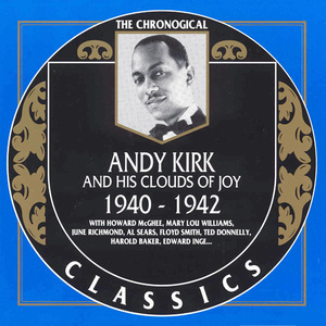 Andy Kirk And His Twelve Clouds Of Joy 1940-1942