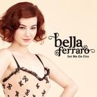 Bella Ferraro - Set Me On Fire (CDS)