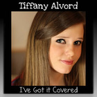 Tiffany Alvord - I've Got It Covered