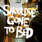 Should've Gone To Bed (EP)