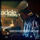 Alex Goot - Adele Medley (With Justin Robinett And Michael Henry) (CDS)