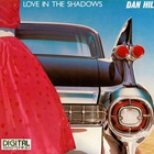 Dan Hill - Love In The Shadows