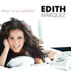 Edith Marquez - Amar No Es Suficiente