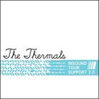 The Thermals - Insound Tour Support 2.0