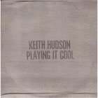 Keith Hudson - Playing It Cool (Vinyl)