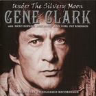 Gene Clark - Under The Silvery Moon