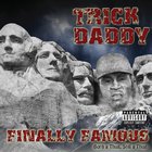 Trick Daddy - Finally Famous: Born A Thug, Still A Thug (Best Buy Edition)