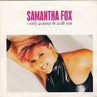 Samantha Fox - I Only Wanna Be With You (MCD)