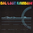Big Lost Rainbow (Remastered 1998)