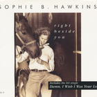 Sophie B. Hawkins - Right Beside You (MCD)