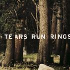 Tears Run Rings - Always, Sometimes, Seldom, Never