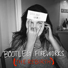 Bootleg Fireworks (The Rebirth)