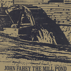 John Fahey - The Mill Pond (EP) & Collected Paintings
