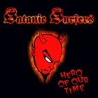 Satanic Surfers - Hero Of Our Time