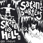 Satanic Surfers - Skate To Hell