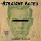 Straight Faced - Conditioned