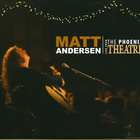 Matt Andersen - Live At The Phoenix Theater