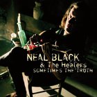 Neal Black & The Healers - Sometimes The Truth Album