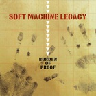 Soft Machine Legacy - Burden Of Proof