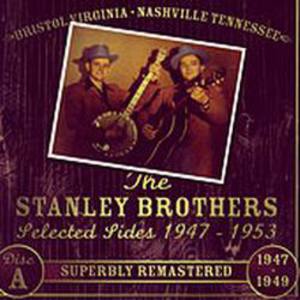 Lester Flatt & Earl Scruggs And The Stanley Brothers Selected Sides 1947 - 1953