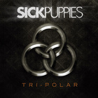 Sick Puppies - Tri Polar