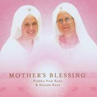 Snatam Kaur - Mother's Blessing (With Prabhu Nam Kaur)