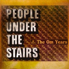 People Under The Stairs - The Om Years CD1