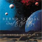 Bernd Scholl - Road To The Stars - A Suite In Space