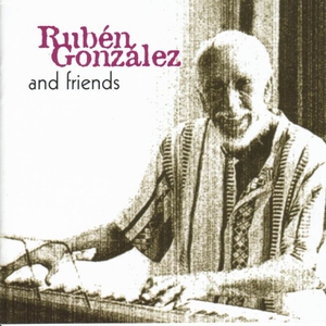 Ruben Gonzalez And Friends