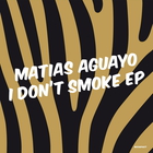 matias aguayo - I Don't Smoke (EP)