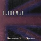 BLINDMAN - Subconscious In Xperience
