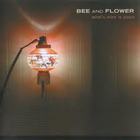Bee And Flower - What's Mine Is Yours