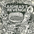 Jughead's Revenge - It's Lonely At The Bottom